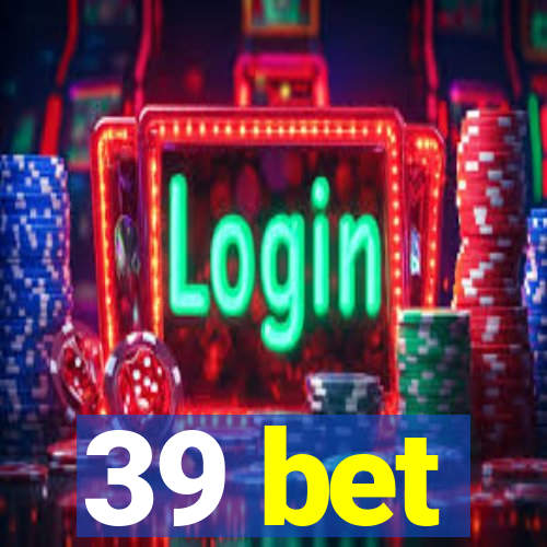 39 bet